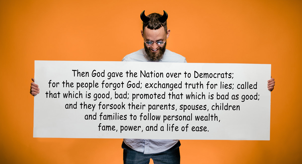 God gave them over to Democrats.